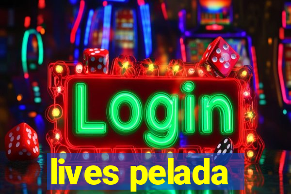 lives pelada